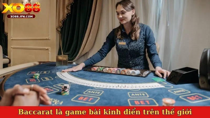 Baccarat là game bài kinh điển trên thế giới