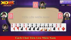 Cách Chơi Tiến Lên Miền Nam