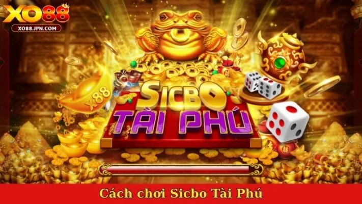Cách chơi Sicbo Tài Phú