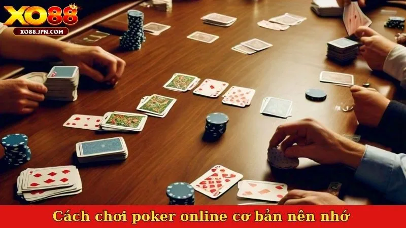 Cách chơi poker online cơ bản nên nhớ trước khi tham gia