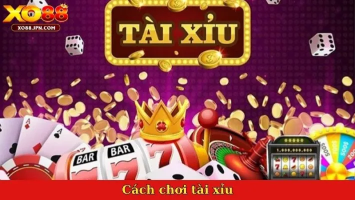Cách chơi tài xỉu