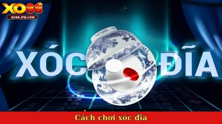 Cách chơi xóc đĩa