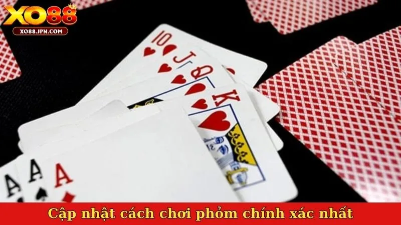 Cập nhật cách chơi phỏm chính xác nhất