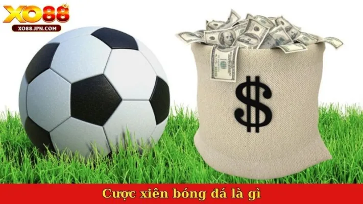 Cược xiên bóng đá là gì