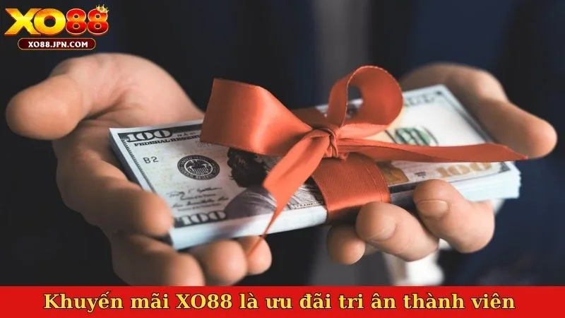 Khuyến mãi XO88 chính ưu đãi tri ân thành viên thân thiết