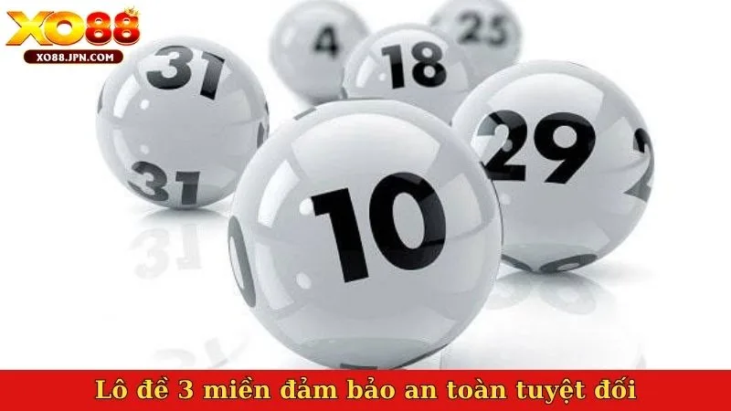Lô đề 3 miền đảm bảo an toàn tuyệt đối