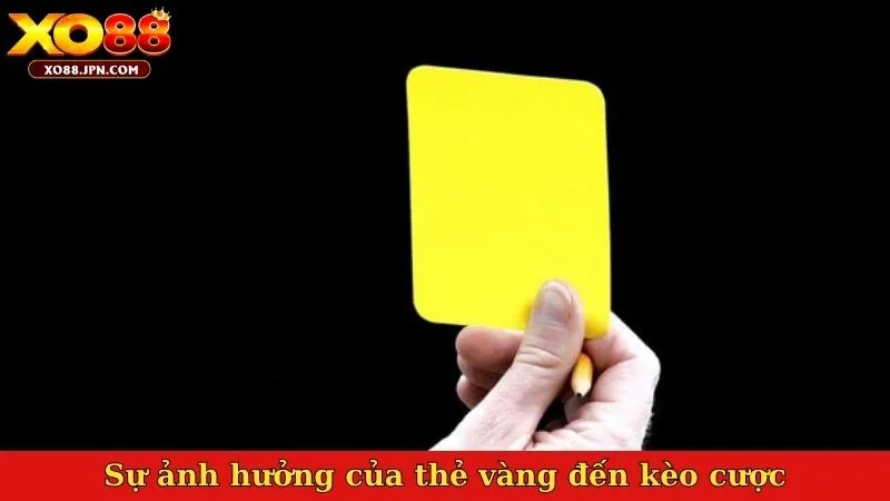 Sự ảnh hưởng của thẻ vàng đến kèo cược