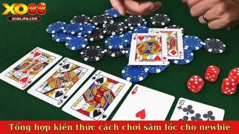 Tổng hợp kiến thức cách chơi sâm lốc cho newbie