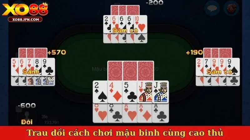 Trau dồi cách chơi mậu binh cùng cao thủ